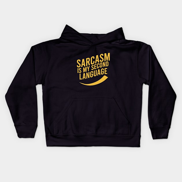 Sarcasm is my second language Kids Hoodie by cypryanus